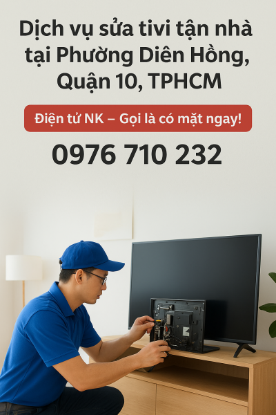 Dịch vụ sửa tivi tận nhà tại Phường Diên Hồng, Quận 10, TPHCM | Điện tử NK – Gọi là có mặt ngay!