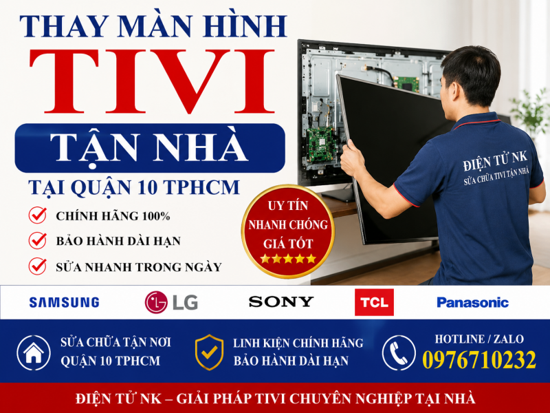 Thay Màn Hình Tivi Tận Nhà Tại Quận 10 TPHCM Giá Rẻ