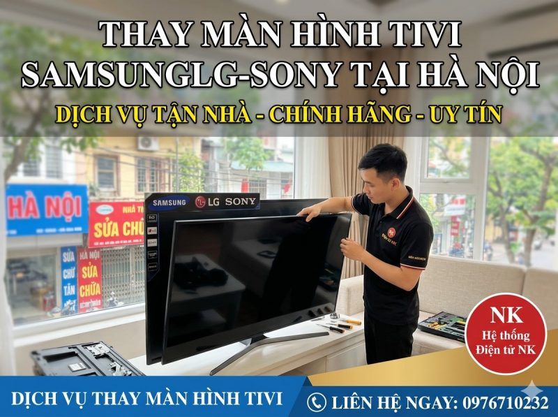 Thay màn hình tivi Samsung - LG - Sony tận nhà tại Hà Nội | Điện tử NK