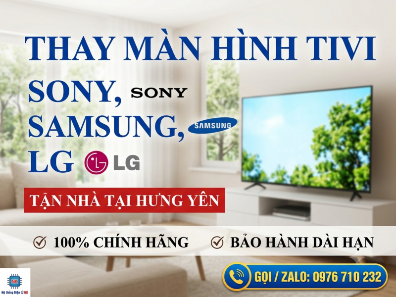 Thay Màn Hình Tivi Sony Samsung LG Tận Nhà Tại Hưng Yên | NK